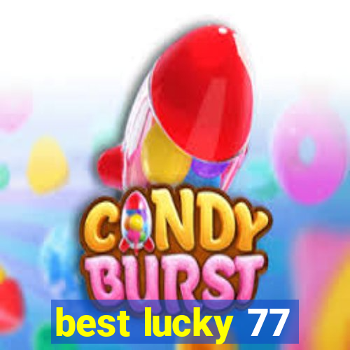 best lucky 77